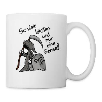 So viele Idioten und nur eine Sense Sarkasmus - Tasse - Weiß - Rechts