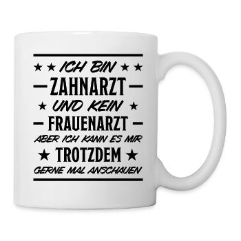 Zahnarzt Lustiger Spruch Zahnärzte Beruf Geschenk - Tasse - Weiß - Rechts