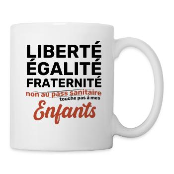 Liberté Egalite Fraternité non au passe Sanitaire - Mug blanc - blanc - Droite