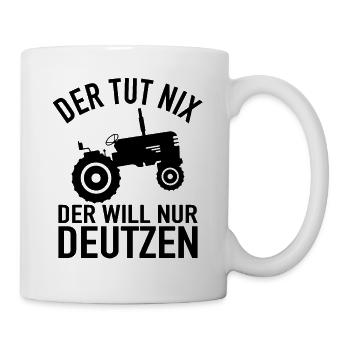 Der Tut Nix Der Will Nur Deutzen - Traktor Bauer - Tasse - Weiß - Rechts