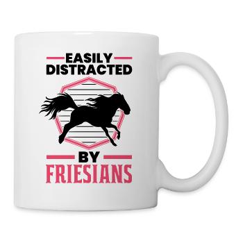Easily distracted by Friesians Friesenpferd - Tasse - Weiß - Rechts