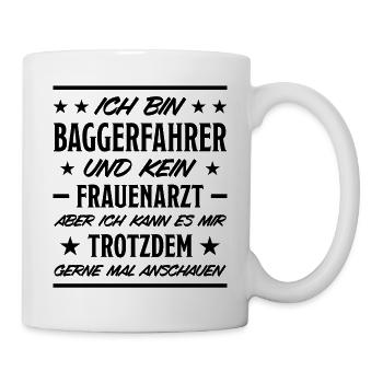 Baggerfahrer Lustiger Spruch Bagger Beruf Geschenk - Tasse - Weiß - Rechts