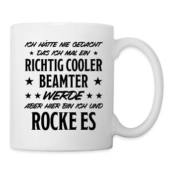 Beamter Lustiger Spruch Verbeamtung Büro Geschenk - Tasse - Weiß - Rechts