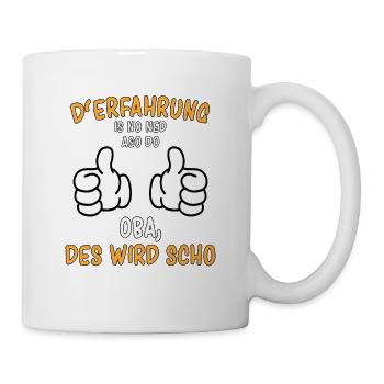 "D'Erfahrung is no ned aso do" Mundart aus Bayern - Tasse - Weiß - Rechts