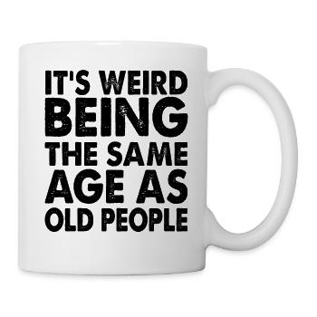 It's funny the same age as old people - Mug - white - Right