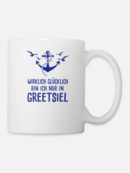 Wirklich Glücklich Bin Ich Nur In Greetsiel - Tasse - Weiß