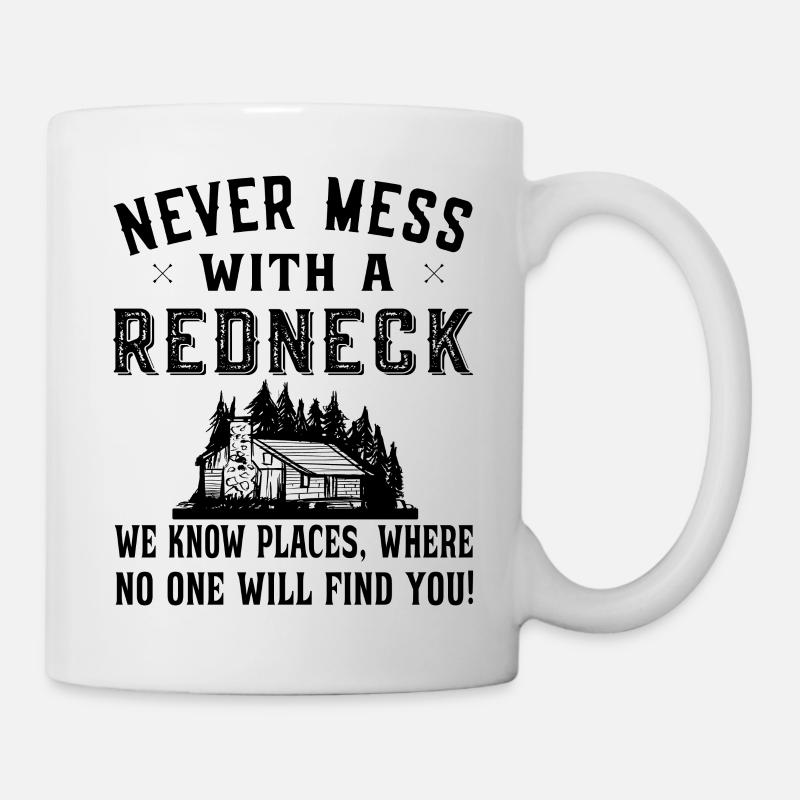 Never mess with a Redneck - Hillbilly Redneck - Mug blanc - blanc