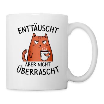 Enttäuscht aber nicht überrascht - Mürrische Katze - Tasse - Weiß - Rechts