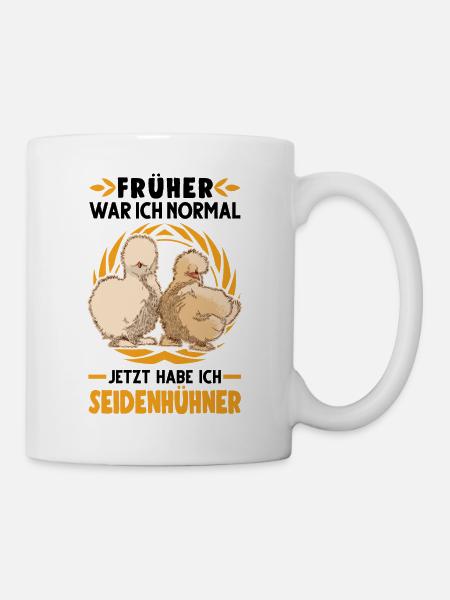 Seidenhuhn Spruch Seidenhühner Silkie Huhn - Tasse - Weiß