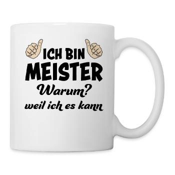 Meister Meisterprüfung Lustiger Spruch Geschenk - Tasse - Weiß - Rechts