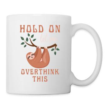 Halt, lass mich diesen Faultierliebhaber überdenken - Tasse - Weiß - Rechts
