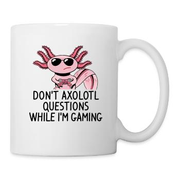 don't axolotl questions while i'm gaming - Mug - white - Right