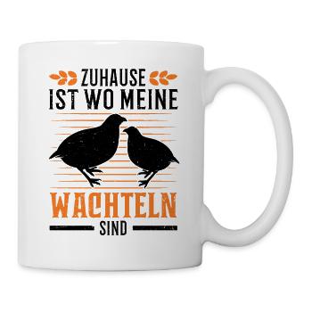 Zuhause ist wo meine Wachteln sind - Tasse - Weiß - Rechts