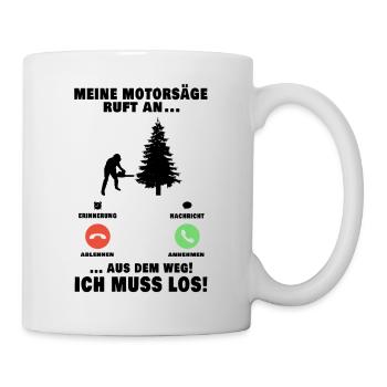 Meine Motorsäge ruft an Baumfäller Anruf - Tasse - Weiß - Rechts