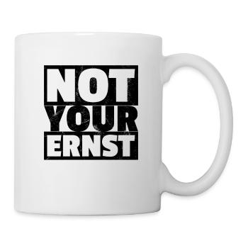 Not Your Ernst - Nicht Dein Ernst Denglisch - Tasse - Weiß - Rechts