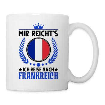 Mir reicht's Ich reise nach Frankreich Urlaub - Tasse - Weiß - Rechts