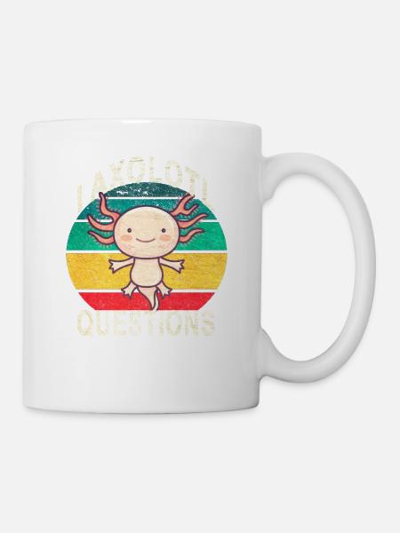Axolotl. I Axolotl Questions. Lustiges Axolotl - Tasse - Weiß