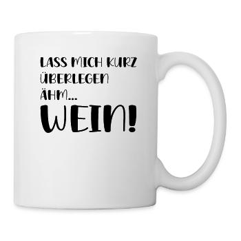 Lass Mich Kurz Überlegen Ähm Wein Weinfest Rotwein - Tasse - Weiß - Rechts