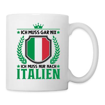 Ich muss gar nix Ich muss nur nach Italien Lignano - Tasse - Weiß - Rechts