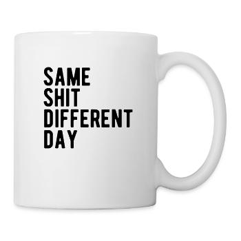 Same Shit - Different Day - Mug - white - Right