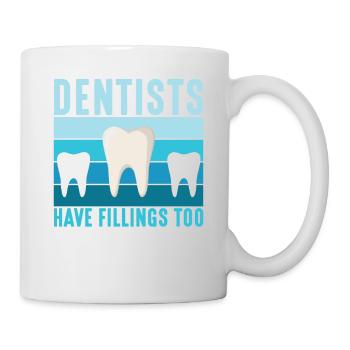 Dental Dentists Have Fillings Too Dentistry - Tasse - Weiß - Rechts