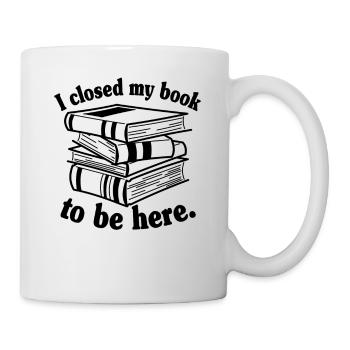 J’ai fermé mon livre pour être ici drôle lecteur de livre - Mug blanc - blanc - Droite