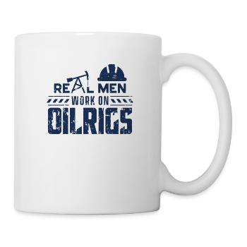 Real men work on oil rigs Oil profession - Mug - white - Right