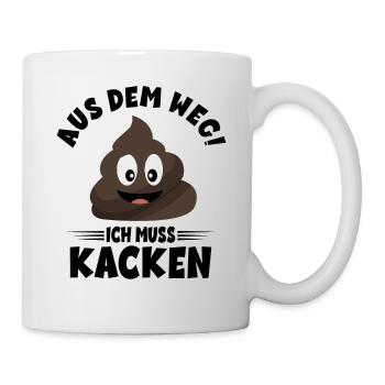 Aus dem weg ich muss Kacken - Scheißhaufen - Tasse - Weiß - Rechts