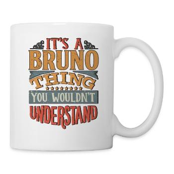 Es ist eine Bruno-Sache, die du nicht verstehen würdest - Bruno - Tasse - Weiß - Rechts