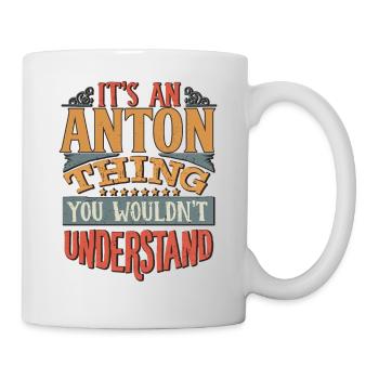 Es ist eine Anton-Sache, die Sie nicht verstehen würden - - Tasse - Weiß - Rechts