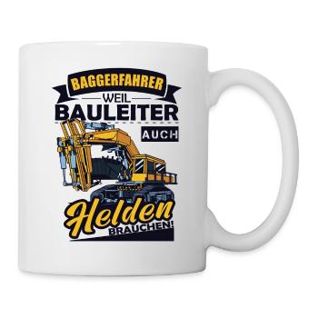 Baggerfahrer Weil Bauleiter Auch Helden Brauchen - Tasse - Weiß - Rechts