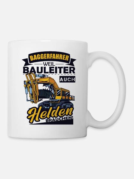 Baggerfahrer Weil Bauleiter Auch Helden Brauchen - Tasse - Weiß