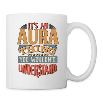Es ist eine Aura-Sache, die du nicht verstehen würdest - Aura - Tasse - Weiß - Rechts
