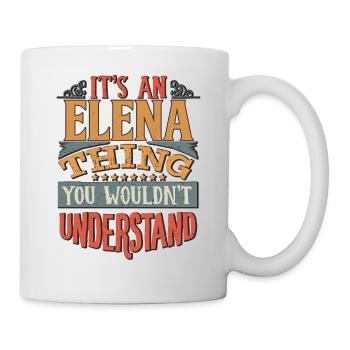 It's An Elena Thing You Wouldn't Understand - - Mug - white - Right
