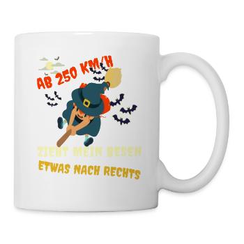 Ab 250 km/h Zieht Mein Besen Etwas Nach Rechts - Tasse - Weiß - Rechts