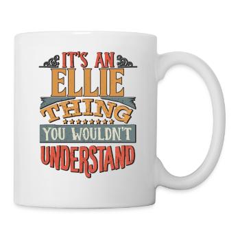 It's An Ellie Thing You Wouldn't Understand - - Mug - white - Right