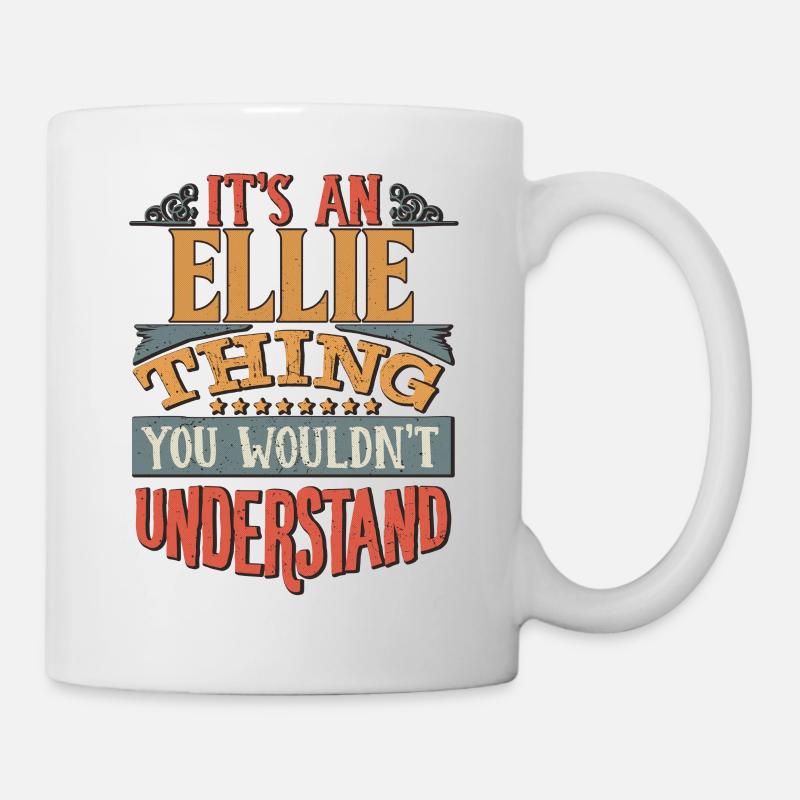 Es ist eine Ellie-Sache, die Sie nicht verstehen würden - - Tasse - Weiß