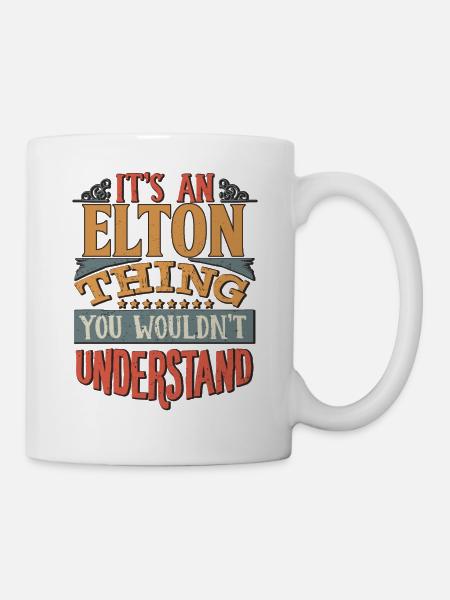 Es ist eine Elton-Sache, die Sie nicht verstehen würden - - Tasse - Weiß