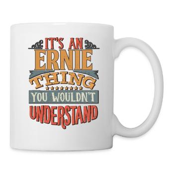 Es ist eine Ernie-Sache, die Sie nicht verstehen würden - - Tasse - Weiß - Rechts