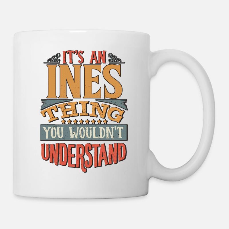 Es ist eine Ines-Sache, die Sie nicht verstehen würden - Ines - Tasse - Weiß