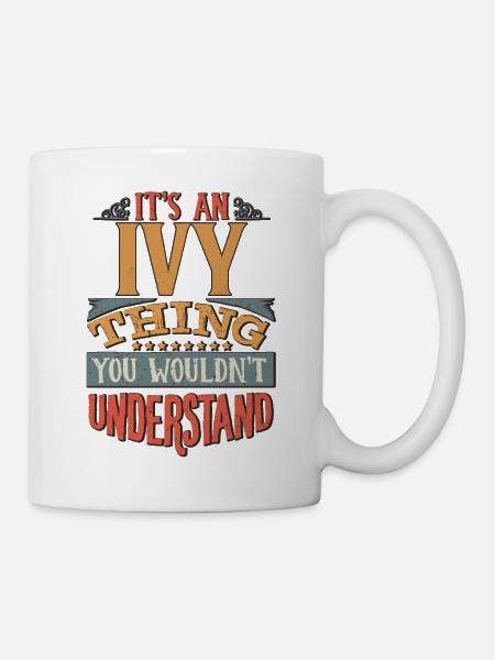 It's An Ivy Thing You Wouldn't Understand - Ivy - Mug - white