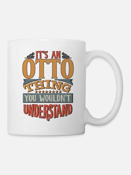 Es ist eine Otto-Sache, die Sie nicht verstehen würden - Otto - Tasse - Weiß