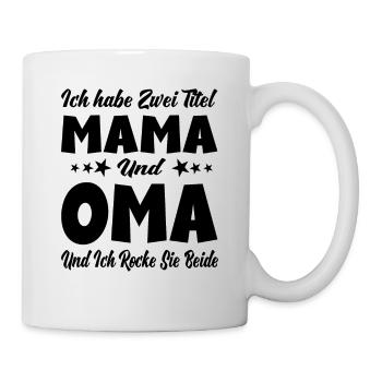 Ich habe zwei Titel Mama und Oma und Ich rocke sie - Tasse - Weiß - Rechts