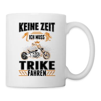 Keine Zeit Ich muss Trike fahren Triker - Tasse - Weiß - Rechts