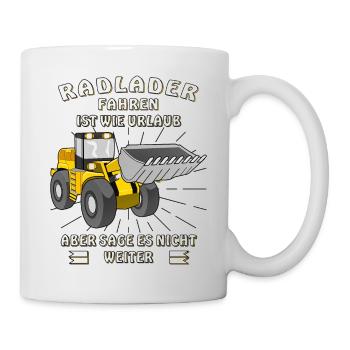 RADLADER FAHREN IST WIE URLAUB - Tasse - Weiß - Rechts