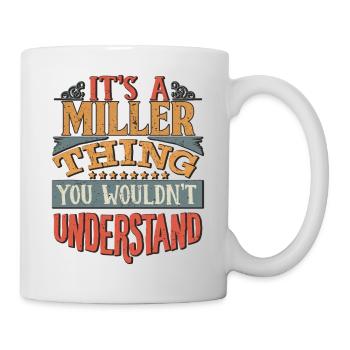 It's A Miller Thing You Wouldn't Understand - - Mug - white - Right