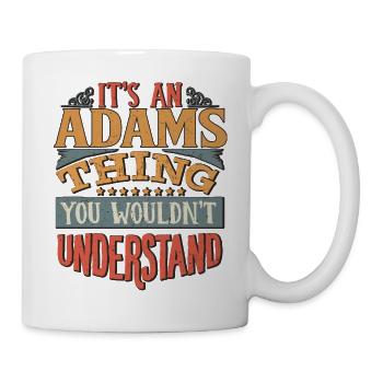Es ist eine Adams-Sache, die Sie nicht verstehen würden - - Tasse - Weiß - Rechts