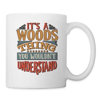 Es ist eine Woods-Sache, die Sie nicht verstehen würden - - Tasse - Weiß - Rechts