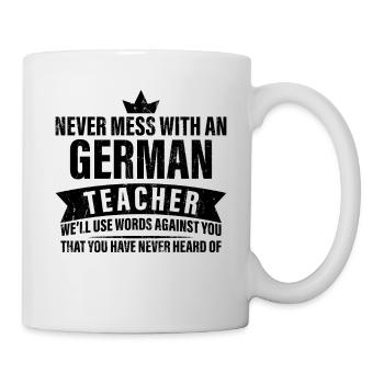 Mach Niemals Mit Einem Deutschen Lehrer - Tasse - Weiß - Rechts