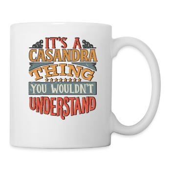 It's A Casandra Thing You Wouldnt Understand - - Mug - white - Right